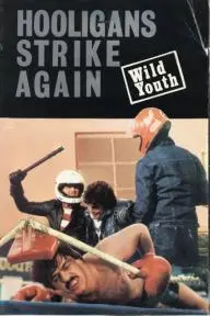 Hooligans Strike Again: Wild Youth_peliplat