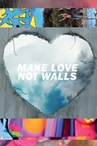 Make Love Not Walls_peliplat