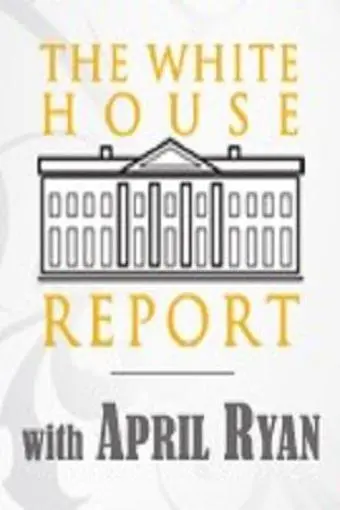 The White House Report with April Ryan_peliplat
