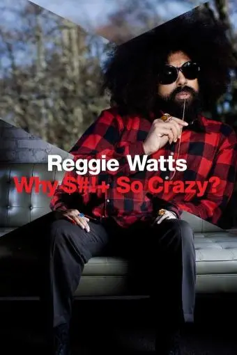 Reggie Watts: Why $#!+ So Crazy?_peliplat