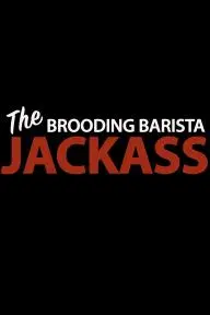 The Brooding Barista Jackass_peliplat