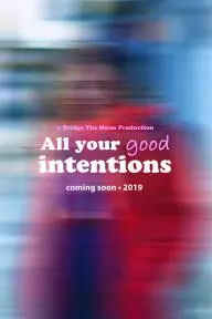All Your Good Intentions_peliplat