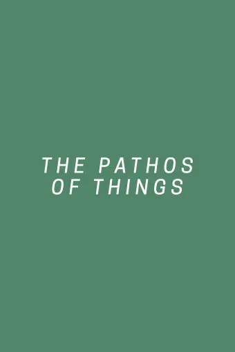 The Pathos of Things_peliplat