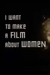 I Want to Make a Film About Women_peliplat