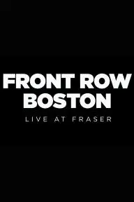 Front Row Boston: Live at Fraser_peliplat