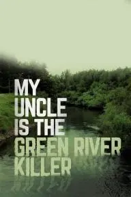 My Uncle Is the Green River Killer_peliplat