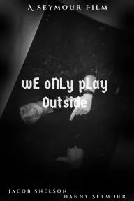 We Only Play Outside_peliplat