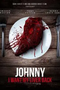 Johnny, I Want My Liver Back_peliplat