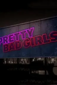 Pretty Bad Girls_peliplat