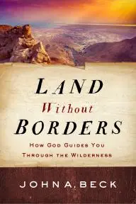 Land Without Borders: How God Guides You Through the Wilderness_peliplat