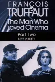 François Truffaut: The Man Who Loved Cinema - Love & Death_peliplat