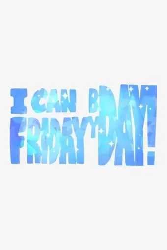 I Can Friday by Day!_peliplat