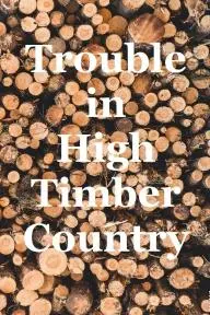Trouble in High Timber Country_peliplat