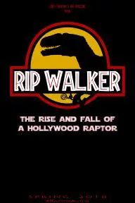 Rip Walker: The Rise and Fall of a Hollywood Raptor_peliplat