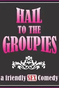 Hail to the Groupies_peliplat