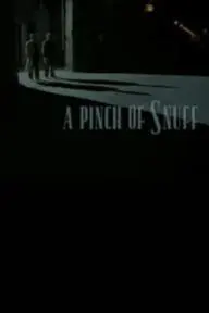 A Pinch of Snuff_peliplat
