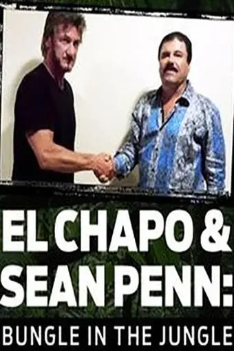 El Chapo & Sean Penn: Bungle in the Jungle_peliplat