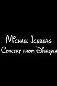 Michael Iceberg in Concert from Disneyland_peliplat
