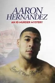 Aaron Hernandez: An ID Murder Mystery_peliplat