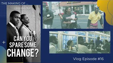 16v. THE MAKING OF MY FILM : "Can You Spare Some Change?"