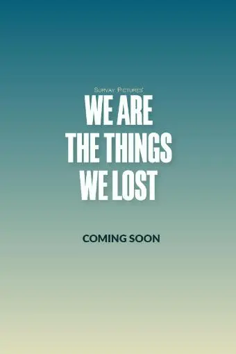 We Are the Things We Lost_peliplat