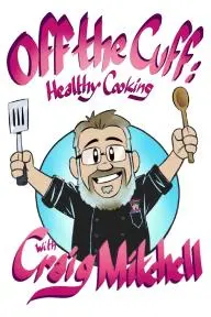Off the Cuff: Healthy Cooking with Craig Mitchell_peliplat