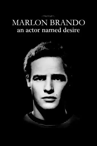 Marlon Brando: An Actor Named Desire_peliplat