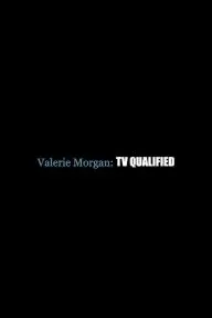 Valerie Morgan: TV Qualified_peliplat