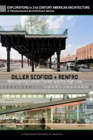 Diller Scofidio + Renfro: Reimagining Lincoln Center and the High Line_peliplat