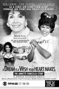 A Dream Is a Wish Your Heart Makes: The Annette Funicello Story_peliplat