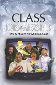 Class Dismissed: How TV Frames the Working Class_peliplat