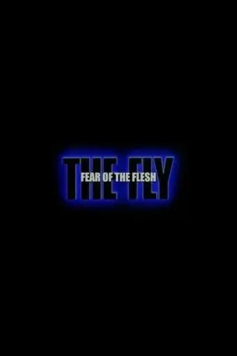 Fear of the Flesh: The Making of 'The Fly'_peliplat