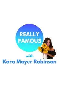 Really Famous with Kara Mayer Robinson_peliplat