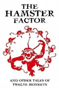 The Hamster Factor and Other Tales of Twelve Monkeys_peliplat