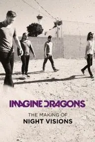 Imagine Dragons: The Making Of Night Visions_peliplat