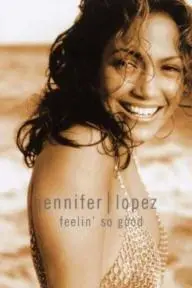 Jennifer Lopez: Feelin' So Good_peliplat