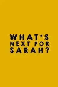 What's Next for Sarah?_peliplat