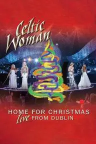 Celtic Woman: Home for Christmas - Live from Dublin_peliplat