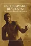 Unforgivable Blackness: The Rise and Fall of Jack Johnson_peliplat