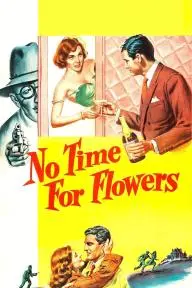 No Time for Flowers_peliplat
