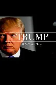 Trump: What's the Deal?_peliplat