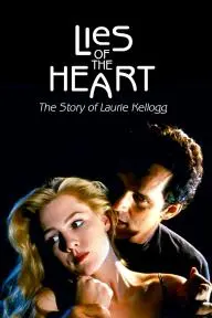 Lies of the Heart: The Story of Laurie Kellogg_peliplat