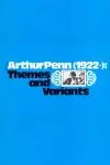 Arthur Penn, 1922-: Themes and Variants_peliplat