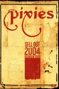 The Pixies Sell Out: 2004 Reunion Tour_peliplat