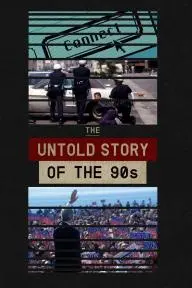 The Untold Story of the 90s_peliplat