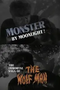 Monster by Moonlight! The Immortal Saga of 'The Wolf Man'_peliplat