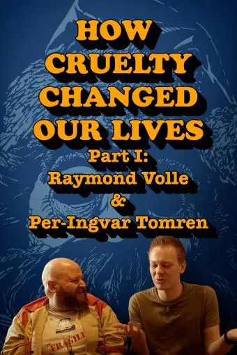 How Cruelty Changed Our Lives - Part I: Raymond Volle & Per-Ingvar Tomren_peliplat