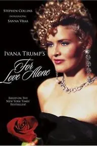 For Love Alone: The Ivana Trump Story_peliplat