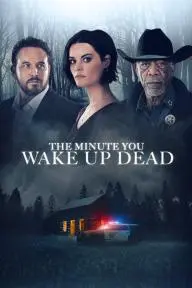 The Minute You Wake up Dead_peliplat