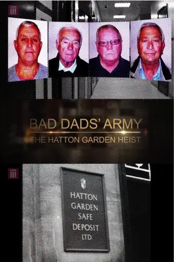 Bad Dads' Army: The Hatton Garden Heist_peliplat